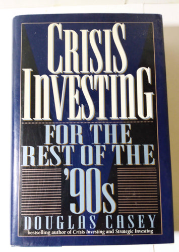 Crisis Investing For The Rest Of The '90s Douglas Casey Hardcover - TulipStuff