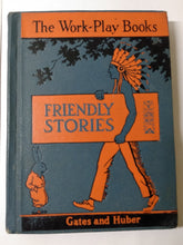 Load image into Gallery viewer, Friendly Stories The Work-Play Books Gates and Huber Hardcover 1935 - TulipStuff
