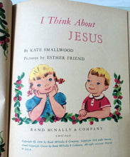 Load image into Gallery viewer, I Think About Jesus Kate Smallwood Hardcover Rand McNally 1958 - TulipStuff
