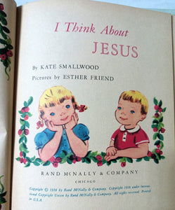 I Think About Jesus Kate Smallwood Hardcover Rand McNally 1958 - TulipStuff