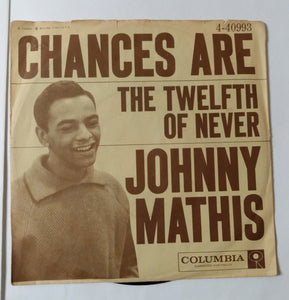 Johnny Mathis Chances Are b/w The Twelfth of Never 7" Vinyl 1957 - TulipStuff