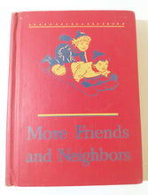 Load image into Gallery viewer, More Friends And Neighbors Basic Readers Grade 2 Hardcover 1946-47 Edition - TulipStuff
