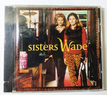 Load image into Gallery viewer, Sisters Wade S/T Country Album CD Blue Hat 1999 - TulipStuff
