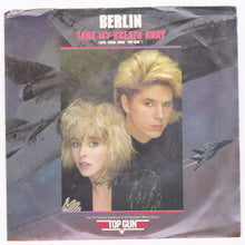Load image into Gallery viewer, Berlin Take My Breath Away Love Theme From Top Gun 7&quot; 1986 - TulipStuff

