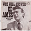 Ed Ames Who Will Answer 7" Vinyl Record RCA Victor 47-9400 1967 - TulipStuff