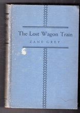 Load image into Gallery viewer, The Lost Wagon Train Zane Grey 1936 Vintage Hardcover Book - TulipStuff
